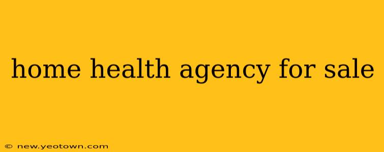 home health agency for sale
