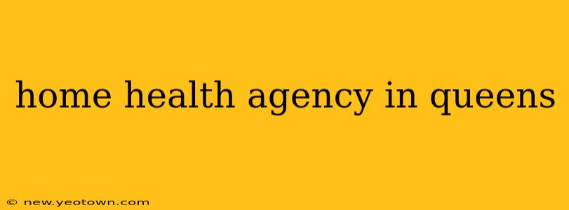 home health agency in queens