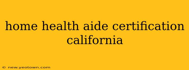 home health aide certification california