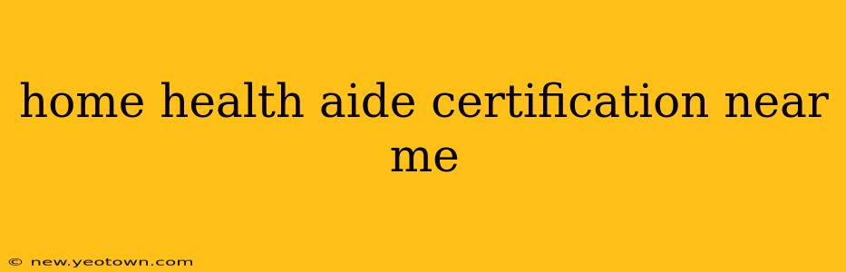 home health aide certification near me