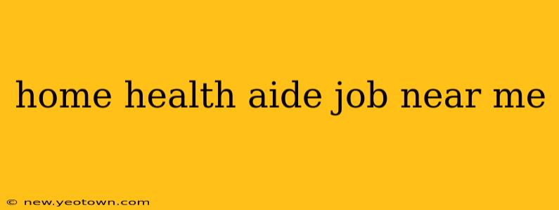 home health aide job near me