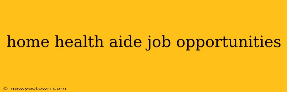 home health aide job opportunities
