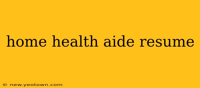 home health aide resume