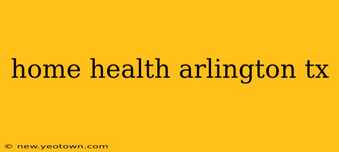 home health arlington tx