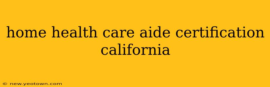 home health care aide certification california