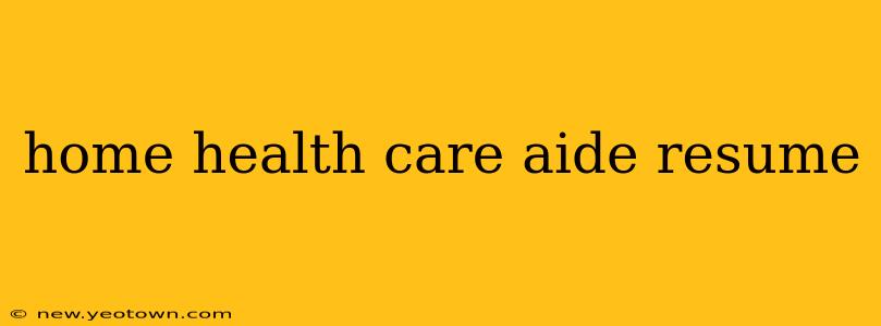 home health care aide resume