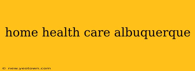 home health care albuquerque