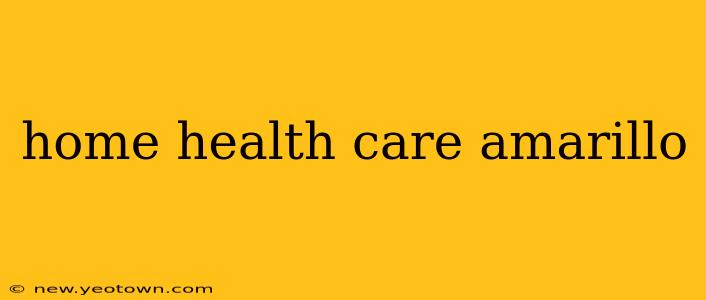 home health care amarillo