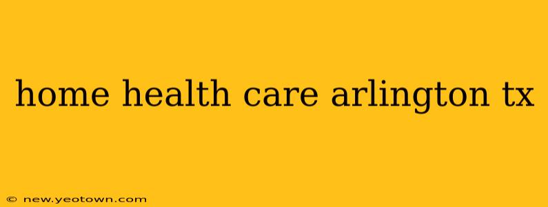 home health care arlington tx