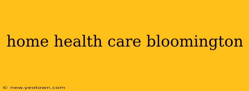 home health care bloomington
