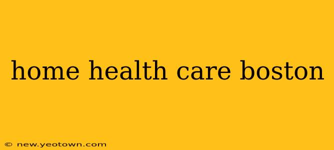 home health care boston