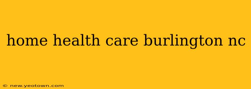 home health care burlington nc