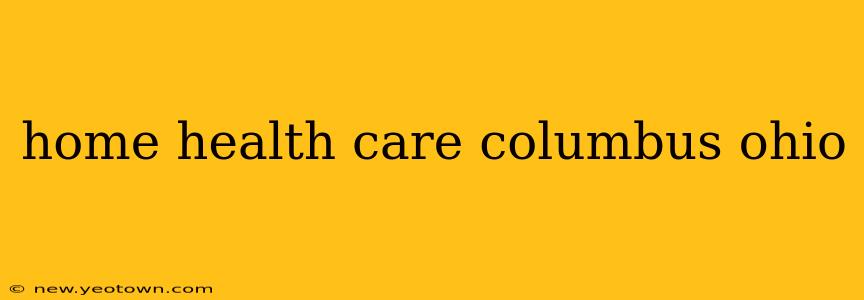 home health care columbus ohio
