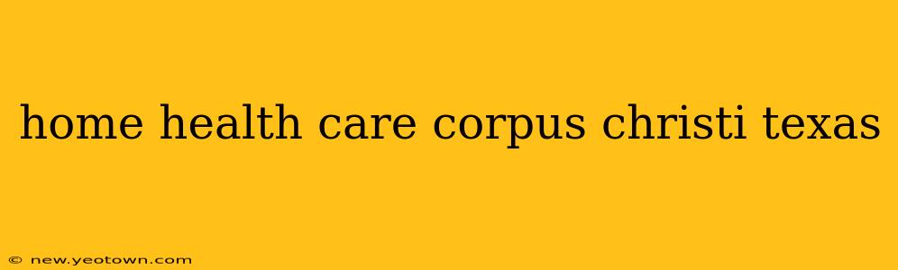 home health care corpus christi texas
