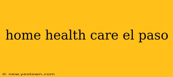 home health care el paso