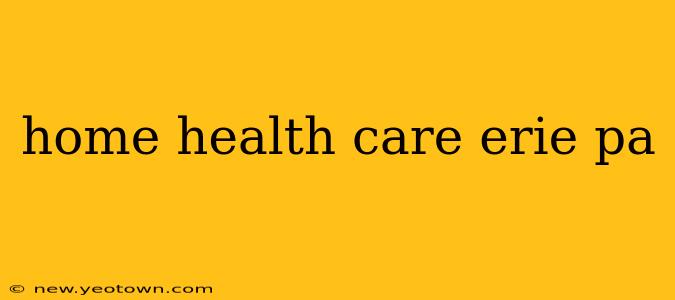 home health care erie pa