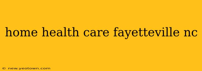 home health care fayetteville nc