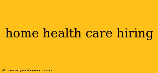 home health care hiring