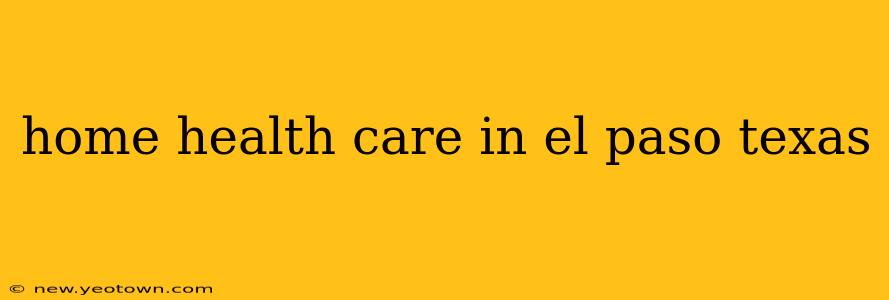 home health care in el paso texas