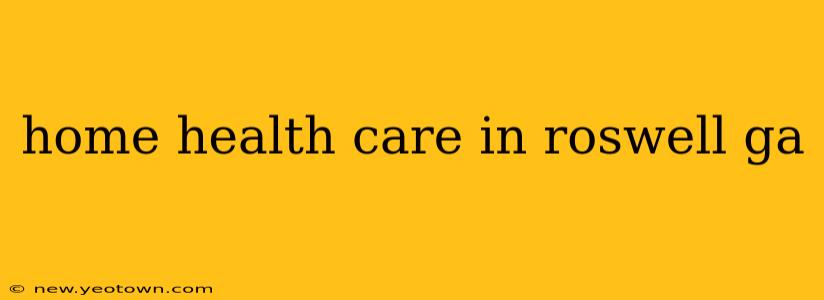 home health care in roswell ga