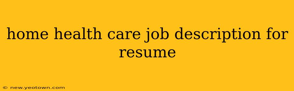 home health care job description for resume