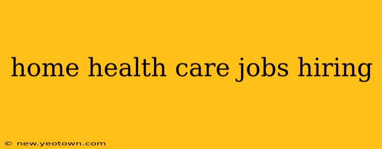 home health care jobs hiring