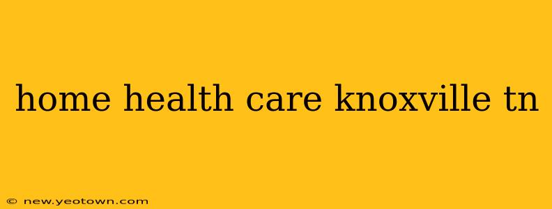 home health care knoxville tn