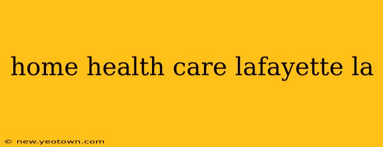 home health care lafayette la