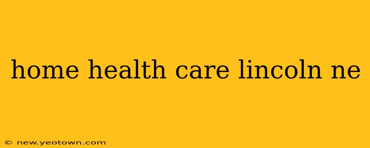 home health care lincoln ne