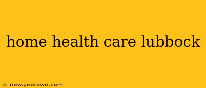 home health care lubbock