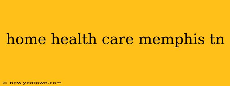 home health care memphis tn
