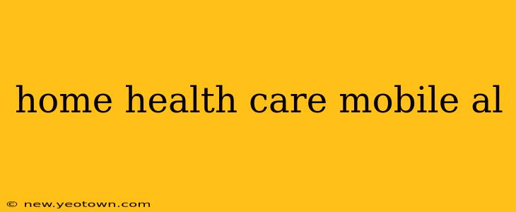 home health care mobile al