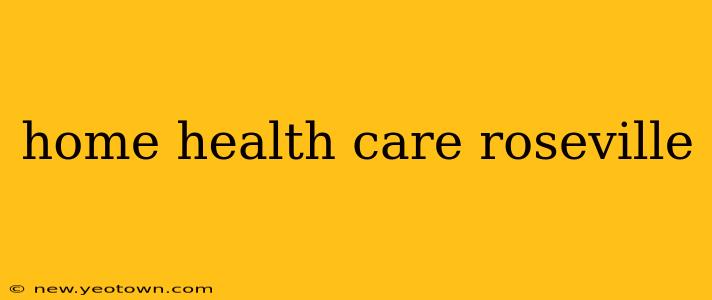 home health care roseville