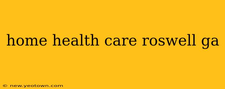 home health care roswell ga