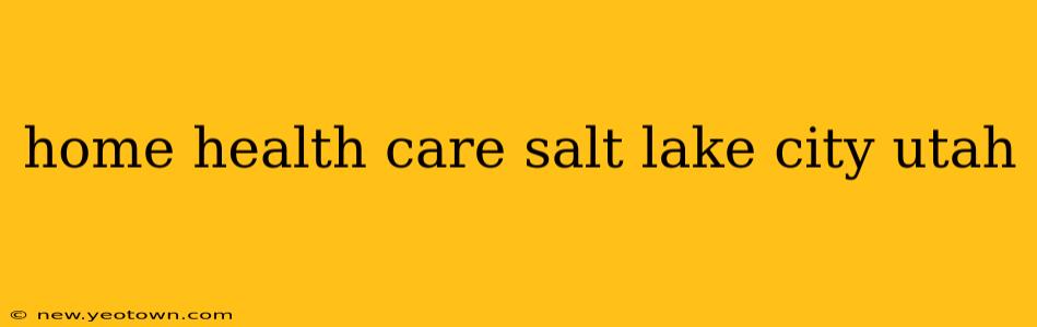 home health care salt lake city utah