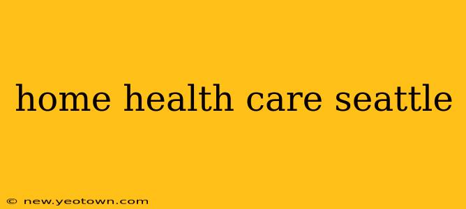 home health care seattle