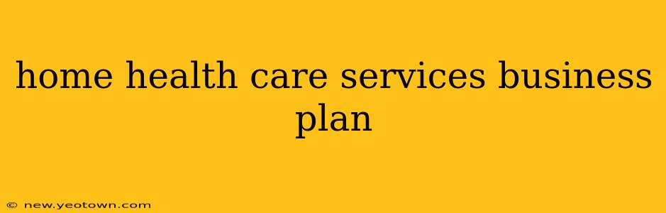 home health care services business plan