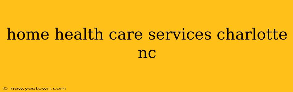 home health care services charlotte nc