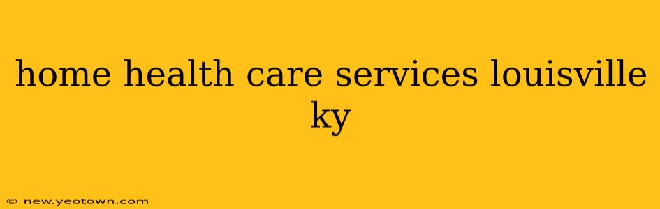 home health care services louisville ky
