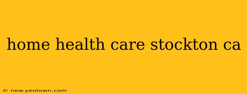 home health care stockton ca