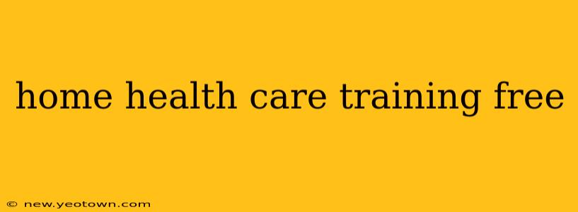 home health care training free