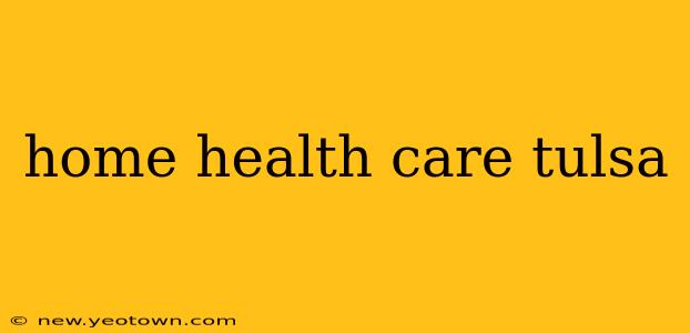 home health care tulsa