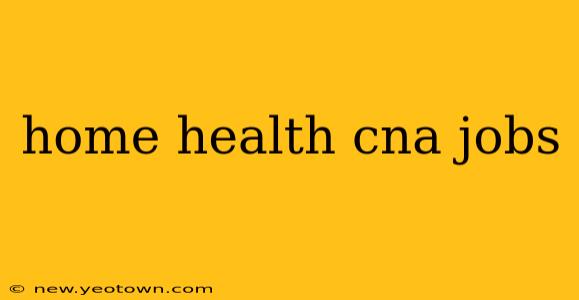 home health cna jobs