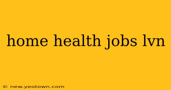 home health jobs lvn