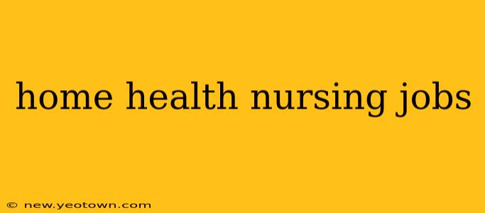 home health nursing jobs