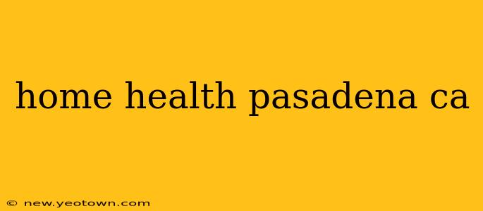 home health pasadena ca