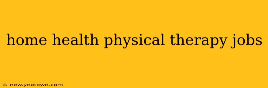 home health physical therapy jobs