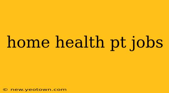 home health pt jobs