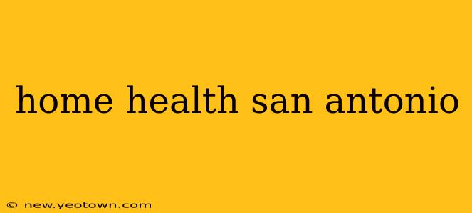 home health san antonio
