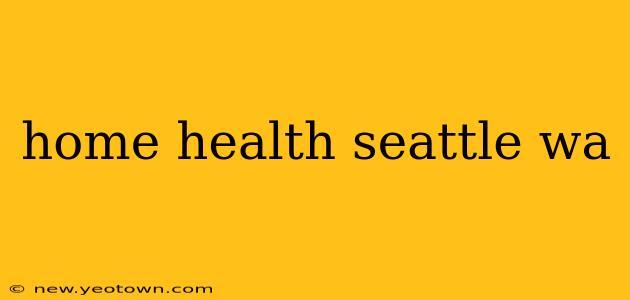 home health seattle wa